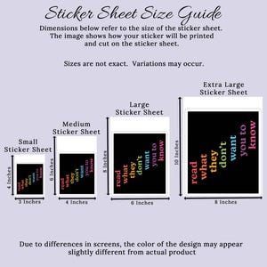 May include: A guide to sticker sheet sizes, showing four different sizes: small (3x4 inches), medium (4x6 inches), large (6x8 inches), and extra large (8x10 inches). Each sheet features a black background with colorful text that reads "read what they don't want you to know".