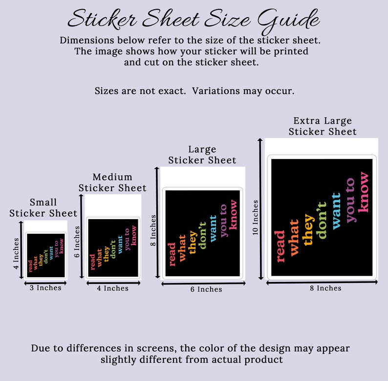 May include: A guide to sticker sheet sizes, showing four different sizes: small (3x4 inches), medium (4x6 inches), large (6x8 inches), and extra large (8x10 inches). Each sheet features a black background with colorful text that reads "read what they don't want you to know".