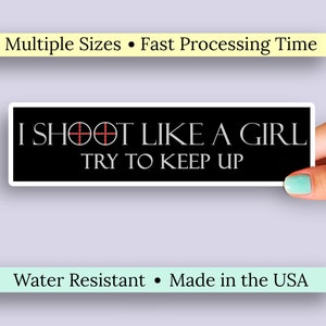 I Shoot Like a Girl: Try to Keep Up Waterproof Sticker. Women's Hunting, Shooting Sport, Marksmanship Decal. Hunting, Competitive Shooting.