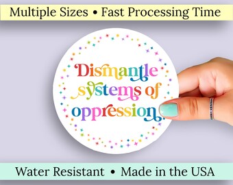 Dismantle Systems of Oppression Waterproof Vinyl Sticker. Fight Oppression, Feminist, Social Justice Education Freedom Water Resistant Decal