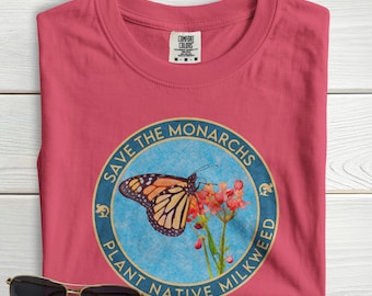 Save Monarch Butterflies, Plant Native Milkweed Comfort Colors Tshirt.  Support Pollinators. Climate Change Activist, Ecology Teacher Gift.
