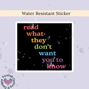 Read What They Don't Want You to Know Sticker. Read Banned Books Decal. Bookish, Book Lover, Librarian Gift. Fight Censorship and Oppression image 2