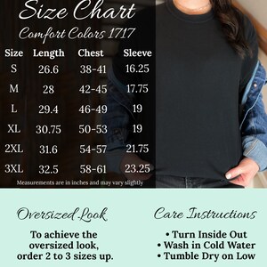 May include: Size chart for Comfort Colors 1717 t-shirts, showing measurements in inches for sizes S to 3XL. The chart includes length, chest, and sleeve measurements. The text also includes instructions for achieving an oversized look and care instructions for the shirts.