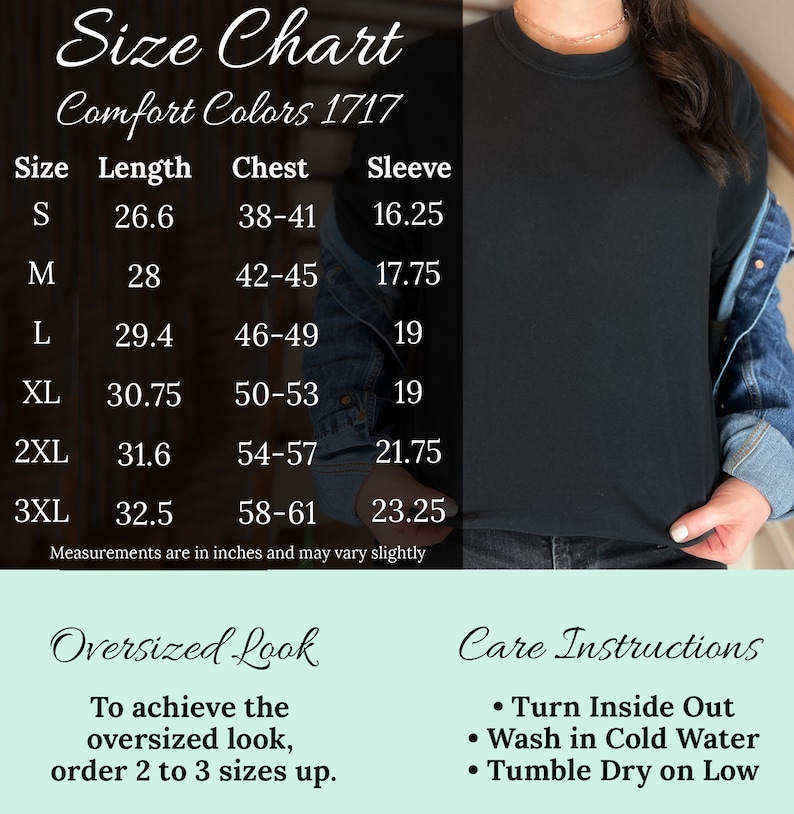 May include: Size chart for Comfort Colors 1717 t-shirts, showing measurements in inches for sizes S to 3XL. The chart includes length, chest, and sleeve measurements. The text also includes instructions for achieving an oversized look and care instructions for the shirts.