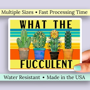 Funny What the Fucculent Vinyl Sticker. Succulent Laptop Sticker, Water Bottle Vinyl Decal. Plant Mom Cactus Car Decal. Waterproof Sticker.