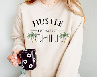 Sudadera Hustle but Make it Chill, acogedora y estilo millennial
