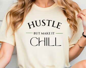 Camiseta gráfica "Hustle But Make It Chill", camiseta Millennial