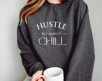 Sudadera "Hustle but Make it Chill", un acogedor regalo para los millennials