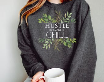 Sudadera "Hustle but Make it Chill", un acogedor regalo para los millennials