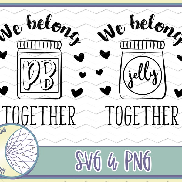 We belong together like PB&J - Peanut Butter and Jelly SVG - PNG - Hearts, Love - Couples, Bff, Twins Shirt Idea - Best friends - friendship