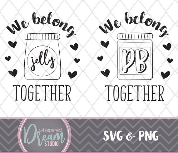 We Belong Together Like Pb J Peanut Butter And Jelly Svg Etsy
