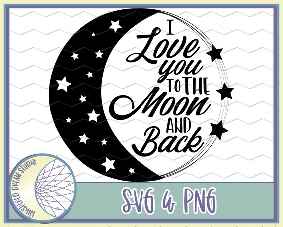 To The Moon And Back Png Svg I Love You Marriage Bff Etsy