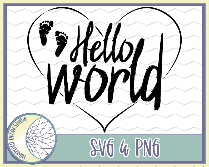 Download Hello World SVG PNG Baby feet Heart Quote Instant | Etsy
