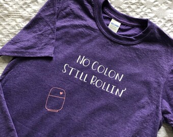 No Colon Still Rollin Ostomy bag tee