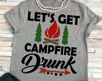 Campfire svg SVG DXF JPEG Silhouette Cameo Cricut Drunk svg campfire drunk svg Camping svg Let's get campfire drunk beer svg wine svg Drink