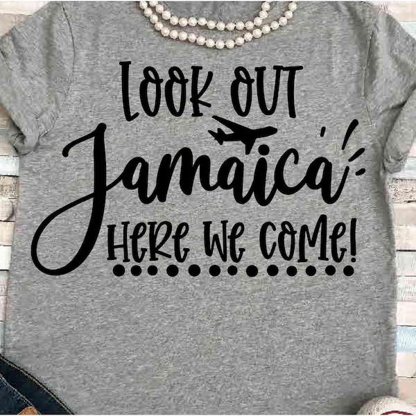 Travel SVG DXF JPEG Silhouette Cameo Cricut Plane svg airplane svg airport shirt Family plane trip shirt Look out Jamaica here we come fly