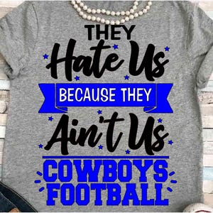 Football SVG DXF JPEG Silhouette Cameo Cricut printable basketball iron on Cowboys spirit cheerleader mom png They hate us because they