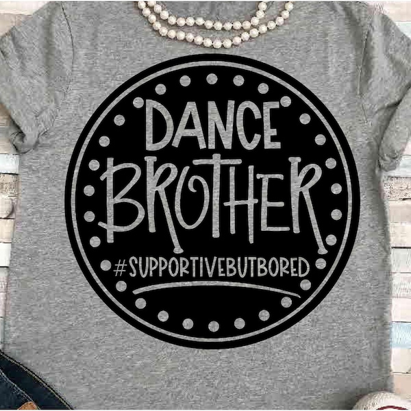 Dance SVG DXF JPEG Silhouette Cameo Cricut printable competition iron on brother supportive bro but bored sign Love dancer ballet sign tap