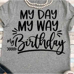 Verjaardag svg - SVG DXF JPEG Silhouette Cameo Cricut sassy svg Mom svg Verjaardag svg verjaardag shirt make-up svg Verjaardag ijzer op Mijn dag Mijn manier