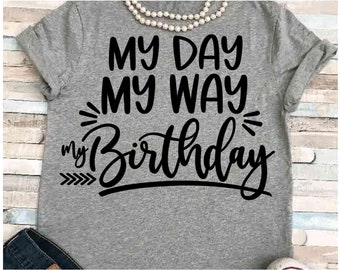Urodziny svg - SVG DXF JPEG Sylwetka Cameo Cricut sassy svg Mama svg Urodziny svg Urodzinowa koszulka makijaż svg Urodziny żelazko na Mój dzień Mój sposób