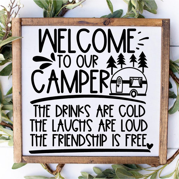 Camping SVG DXF JPEG Silhouette Cameo Cricut campfire Nature svg Welcome to our Camper svg sign svg drinks are cold laughs are loud friends