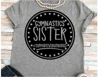 Gymnastics SVG DXF JPEG Silhouette Cameo Cricut printable Gymnastics iron on sister svg supportive mom but bored sign Love gymnastics