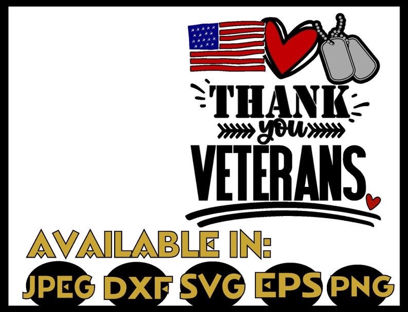 May include: A digital design featuring a red heart, two silver dog tags, and an American flag with the text "Thank you Veterans" in black. Available in JPEG, DXF, SVG, EPS, and PNG formats.
