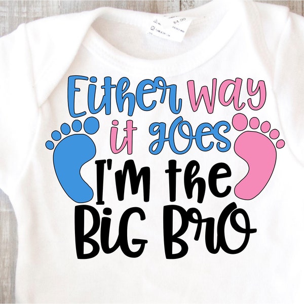 Baby svg SVG DXF JPEG Silhouette Cameo Cricut big bro iron on baby svg reveal Either way it goes I'm the big bro gender reveal svg shower