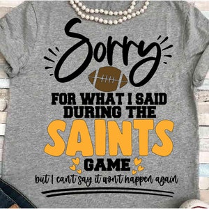 Football SVG DXF JPEG Silhouette Cameo Cricut  printable sublimation iron on saints png sorry for what I said during game cheerleader fun