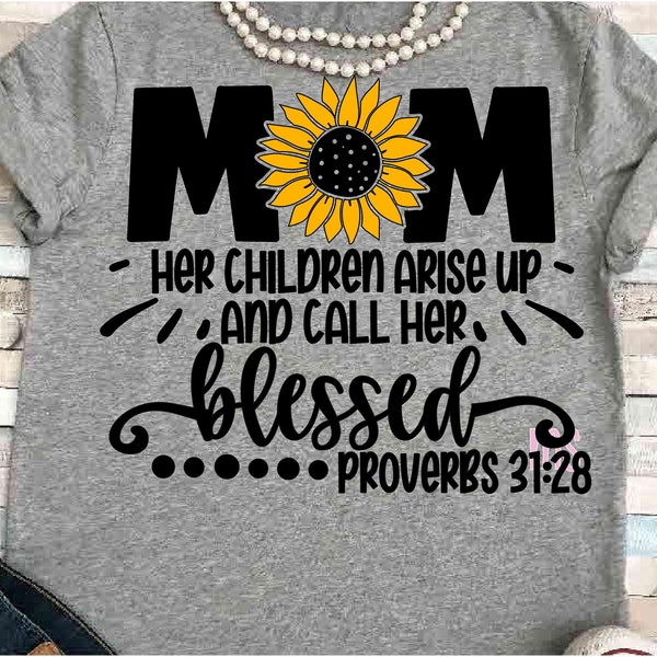 Mom SVG DXF JPEG Silhouette Cameo Cricut sign faith flowers iron on bible verse mothers day grandma her children arise up and call blessed