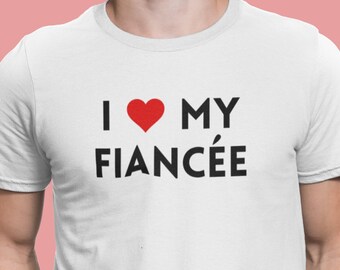 I Love My Fiancee * I Heart My Fiancee Shirt * Valentine's Day Shirt * Valentine Gift * Funny Tee * Fiance Shirt * Love Shirt