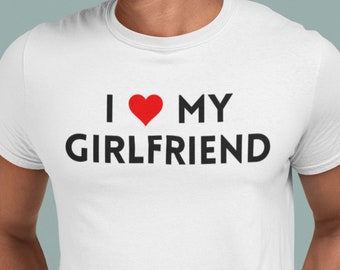 I Love My Girlfriend * I Heart My Girlfriend Shirt * Valentine's Day Shirt * Valentine Gift * Funny Tee * Boyfriend Shirt * Love Shirt