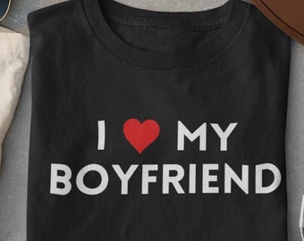 I Love My Boyfriend * I Heart My Boyfriend Shirt * Valentine's Day Shirt * Valentine Gift * Funny Tee * Girlfriend Shirt * Love Shirt