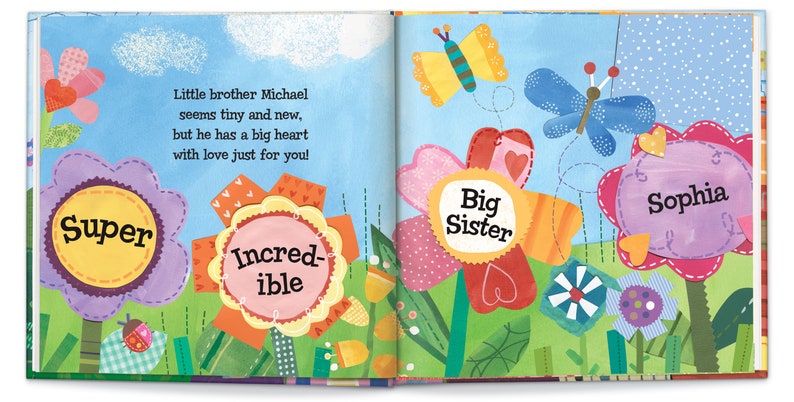May include: A colorful book with a patchwork flower design. The text on the page reads "Little brother Michael seems tiny and new, but he has a big heart with love just for you!"  The flowers have the words "Super", "Incred-ible", "Big Sister", and "Sophia" on them.