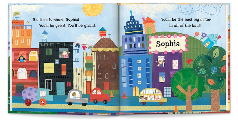 May include: A colorful illustrated book with a cityscape on the cover. The text on the cover reads "It's time to shine, Sophia! You'll be great. You'll be grand." and "You'll be the best big sister in all of the land! Sophia".