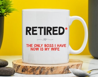 Retired* The Only Boss I Have Is My Wife Mug | Gift For Grandad | Grandad Present | Retirement Gifts | Retired Mugs | Leaving Job Funny