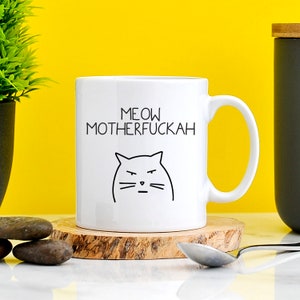 Meow Motherfuckah Mug | Profanity Gifts | Rude Mugs | Rude Presents | Office Mugs | Work Mug | Gift For Her | Gift For Him | Cat Rude Gift