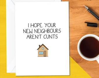 I Hope Your New Neighbours Aren't Cunts Card | Profanity Cards | New Home Cards | Card For Couples | New House Card Funny | Neighbours Funny