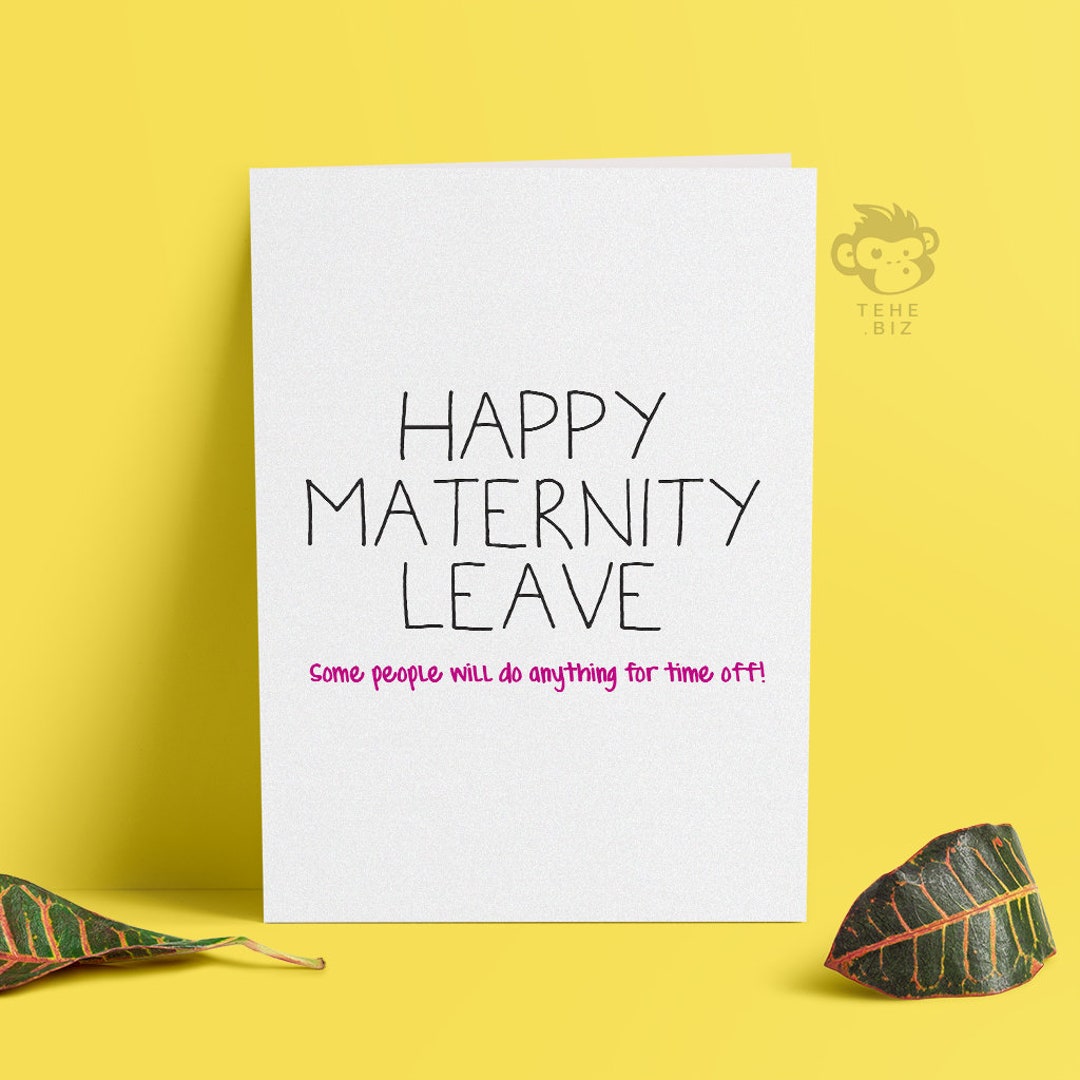 Happy Maternity Leave, Some People Will Do Anything for Time off Card Profanity Cards, New Baby