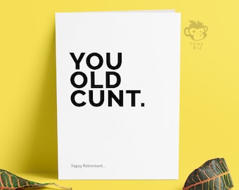 Funny Retirement Card - You Old Cunt - Rude Retirement Card - Card For Work Leaver - Retirement Gifts - Cunt Gifts - TH-010