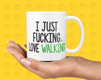 I Just Fucking Love Walking Gift Mug - Funny & Rude Presents for Walkers, Birthday Gifts, Hobbies, Strolls, Outdoors | TH-LOVE-WALK