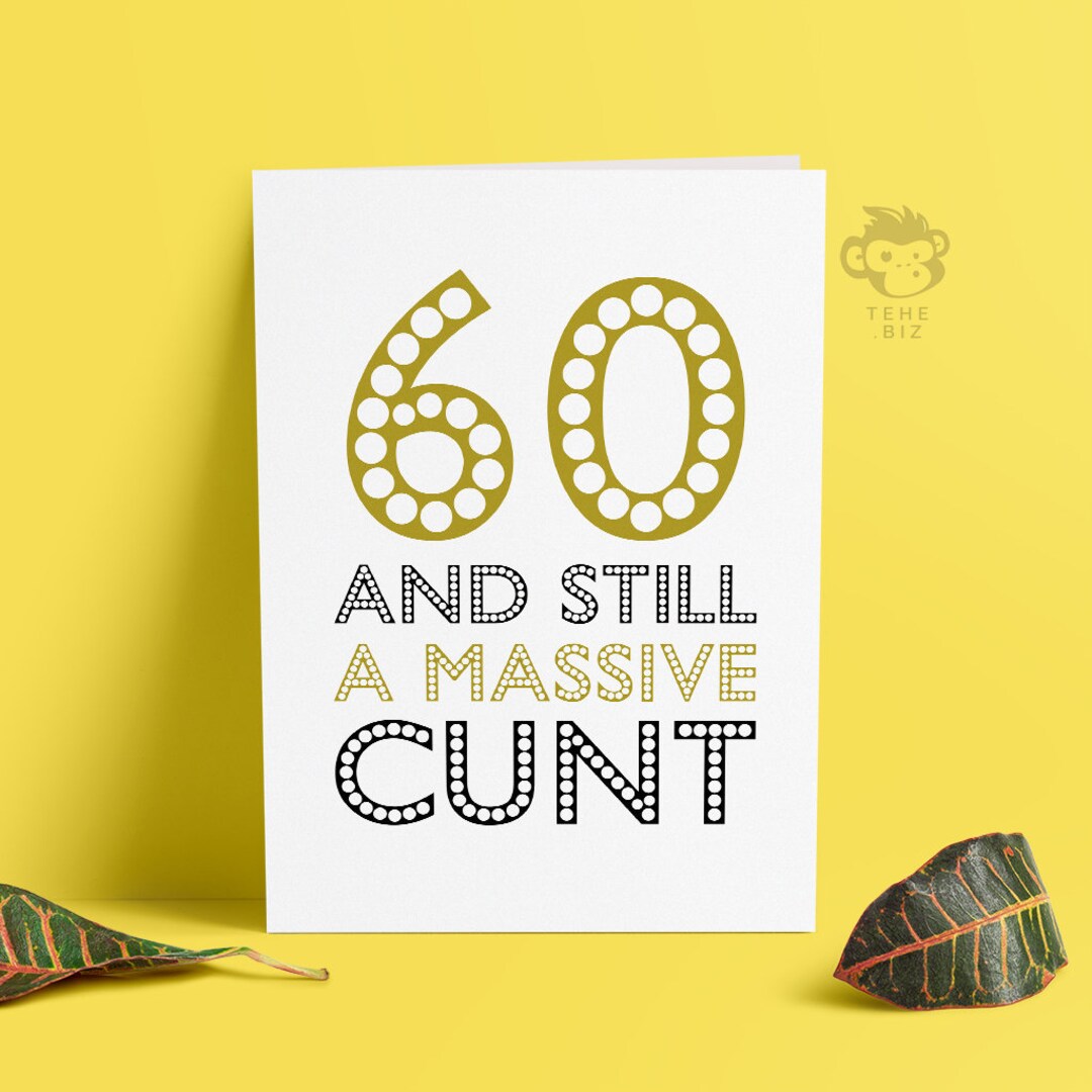Funny Adult 60th Birthday Card - Rude Massive Cunt Card for Him or Her ...