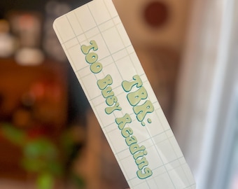 Too Busy Reading| | Laminated Bookmark | Book Gift | Aesthetic Bookmarks | Bookish Themed Bookmark | Bookish Accessories | Handmade Gifts