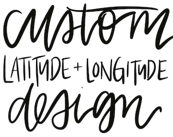 Custom Handlettered Latitude Longitude PNG – Heat Transfer, Sublimation Design