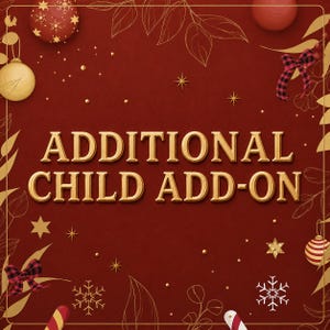 May include: A deep red square graphic featuring the gold text "ADDITIONAL CHILD ADD-ON" in the center. The design is framed by gold line-art leaves, red and gold ornaments, snowflakes, stars, and red and black plaid bows in the corners.