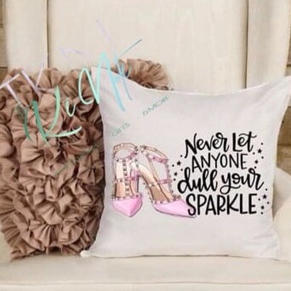 Never Let Anyone Dull Your Sparkle Pillow Cover.