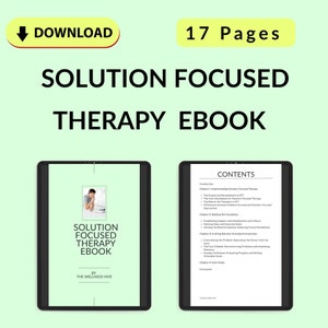 May include: A green and white ebook cover with the title "Solution Focused Therapy Ebook" and the text "Contents" on the right side of the cover. The ebook is 17 pages long and is by The Wellness Hive.