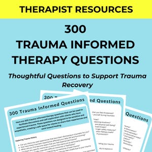 May include: A teal graphic with the text "THERAPIST RESOURCES" and "300 TRAUMA INFORMED THERAPY QUESTIONS." The image includes several pages with questions about trauma and recovery, designed for therapy sessions.