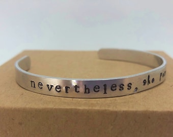 Nevertheless, She Persisted Hand Stamped Cuff Bracelet