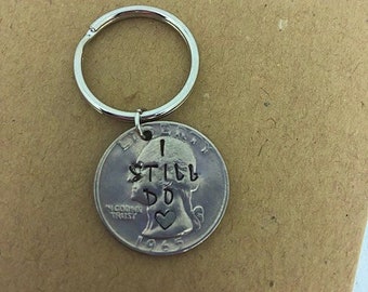 I Still Do Quarter Key Chain, Hand Stamped Coin, 25 Years, 25th Anniversary Gift for Him or Her